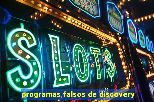 programas falsos de discovery